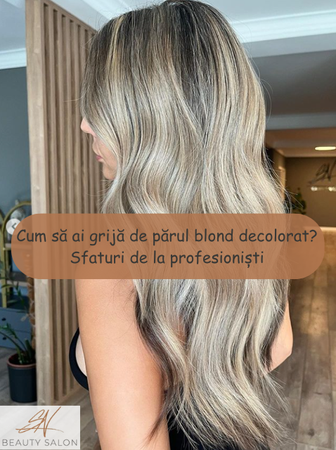 cum sa ai grija de parul blond decolorat - sandranicoara